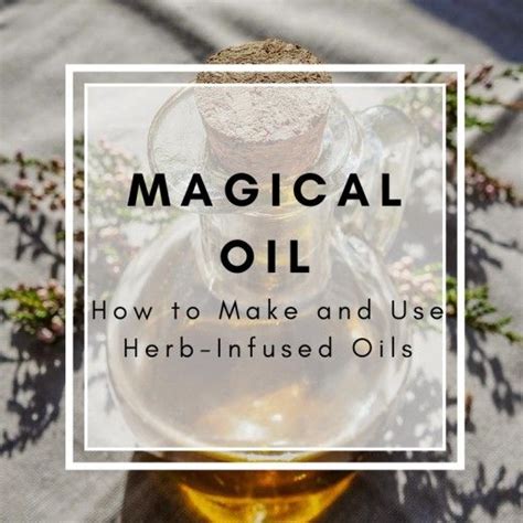 Creating Enchanting Aromas: Magical Infusion Oil Recipes to Try